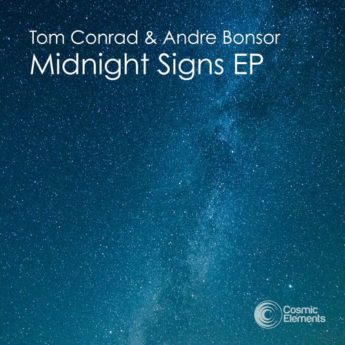 Tom Conrad & Andre Bonsor - Midnight Signs EP / Cosmic Elements