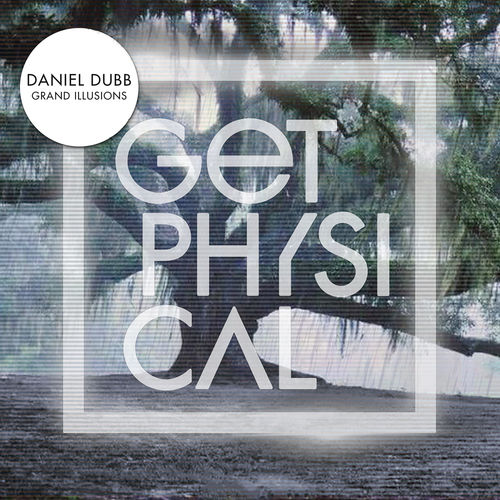 Daniel Dubb - Grand Illusions / Get Physical Music
