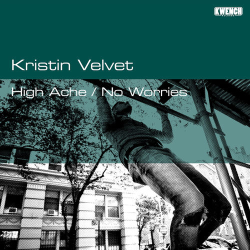 Kristin Velvet - High Ache / No Worries / Kwench Records