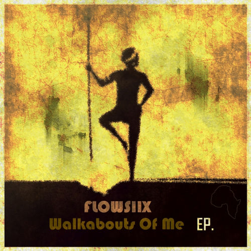 Flowsiix - Walkabouts Of Me / Fourth Avenue House