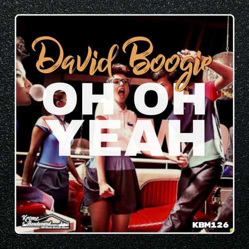 David Boogie - Oh Oh Yeah / Krome Boulevard Music