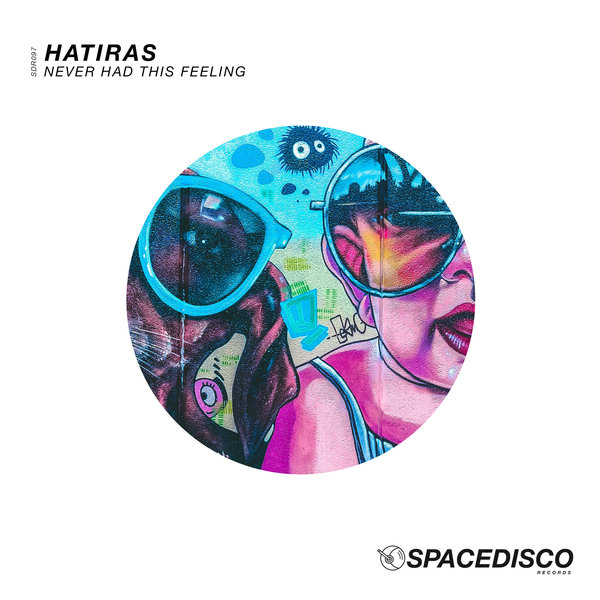 Hatiras - Never Had This Feeling / Spacedisco Records