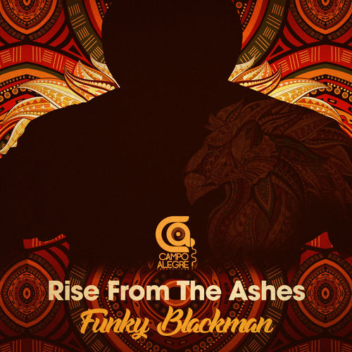 Funky Blackman - Rise From The Ashes / Campo Alegre Productions