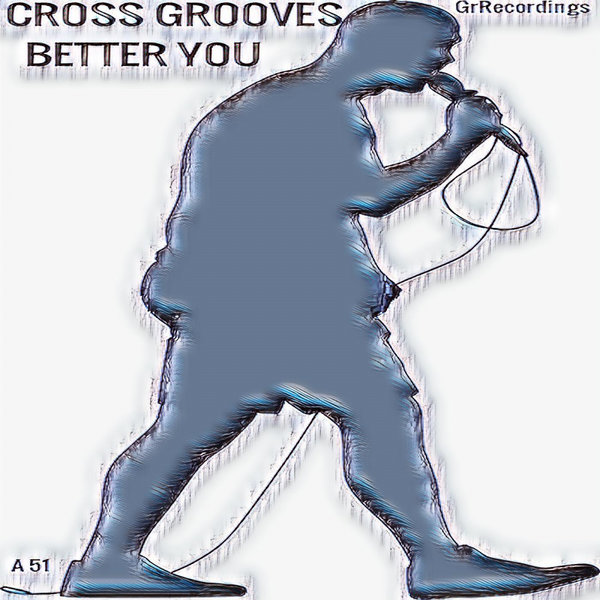 Cross Grooves - Better You / GR Recordings