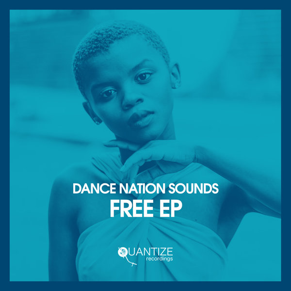 Dance Nation Sounds - Free EP / Quantize Recordings