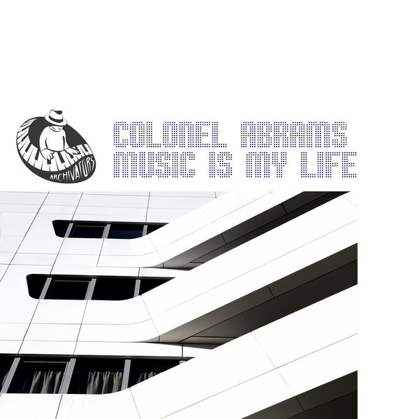 Colonel Abrams - Music Is My Life / Archivators Records
