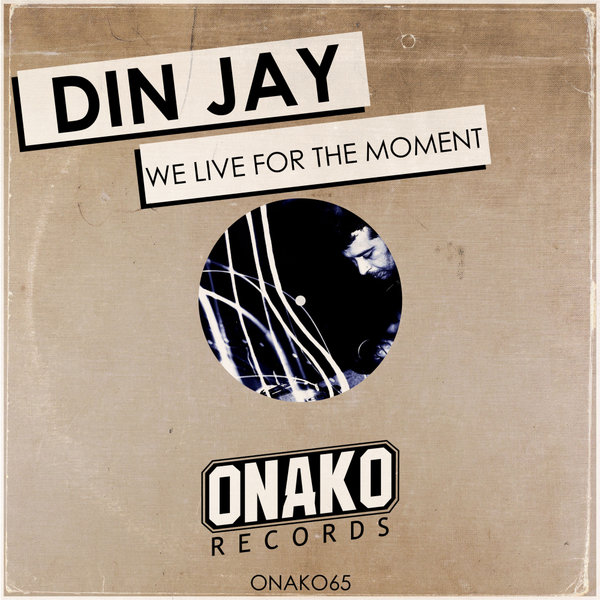 Din Jay - We Live For The Moment / Onako Records