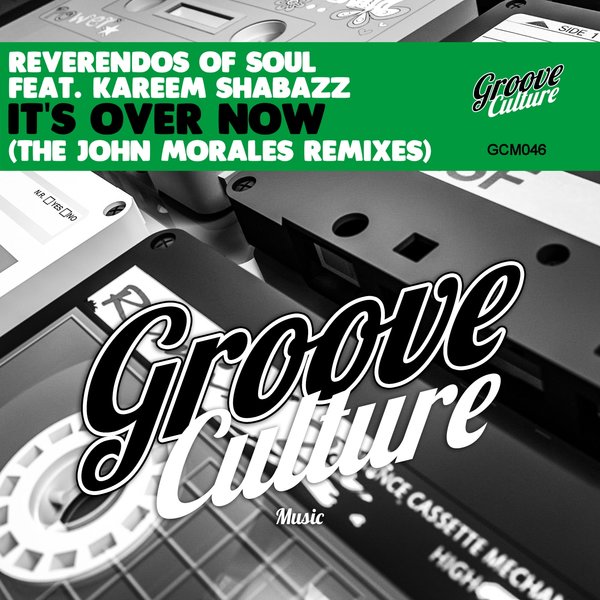 Reverendos Of Soul Feat. Kareem Shabazz - It's Over Now (The John Morales Remixes) / Groove Culture