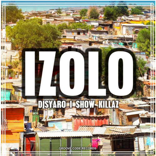DJsyaro - Izolo / Groove Code Records