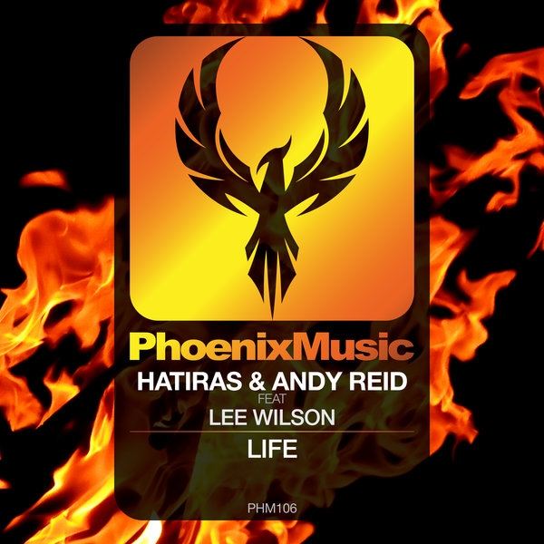 Hatiras & Andy Reid feat.Lee Wilson - Life / Phoenix Music