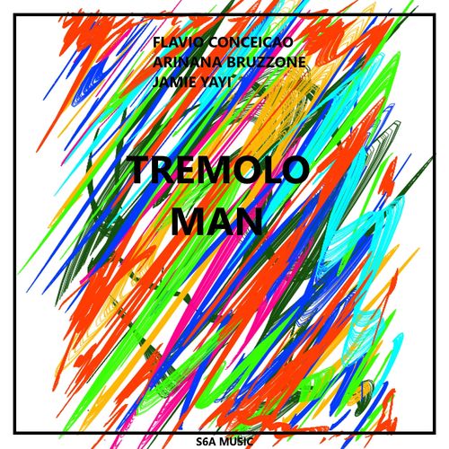 Flavio Conceicao, Jamie Yayi, Arina Bruzzone - Tremolo Man / S6A Music