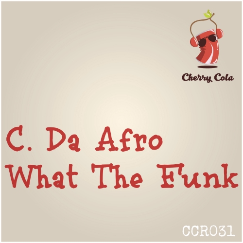 C. Da Afro - What The Funk / Cherry Cola Records