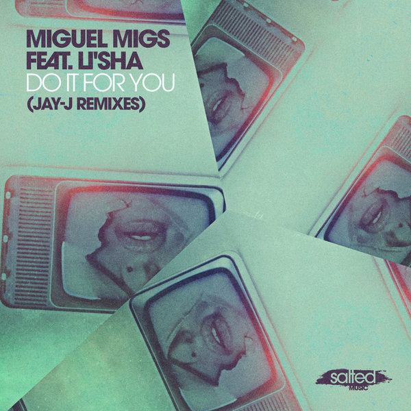 Miguel Migs Feat. Li'sha - Do It For You (Jay-J Remixes) / Salted Music