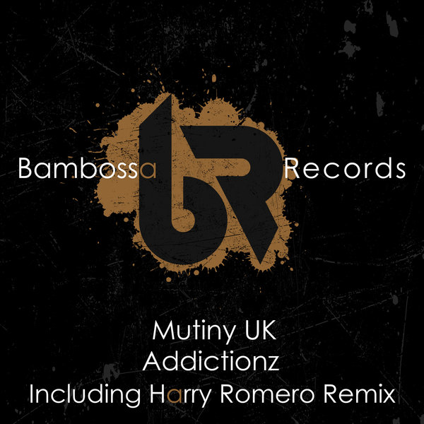 Mutiny UK - Addictionz / Bambossa Records