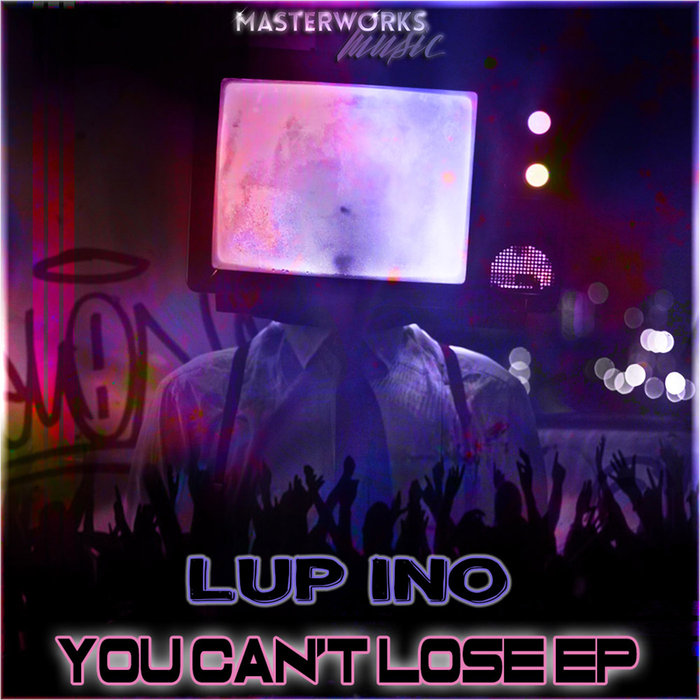 Lup Ino - You Can't Lose EP / Masterworks Music
