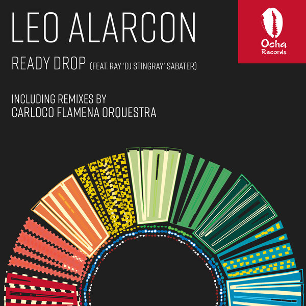 Leo Alarcon ft Ray DJ Stringray Sabater - READY DROP / Ocha Records
