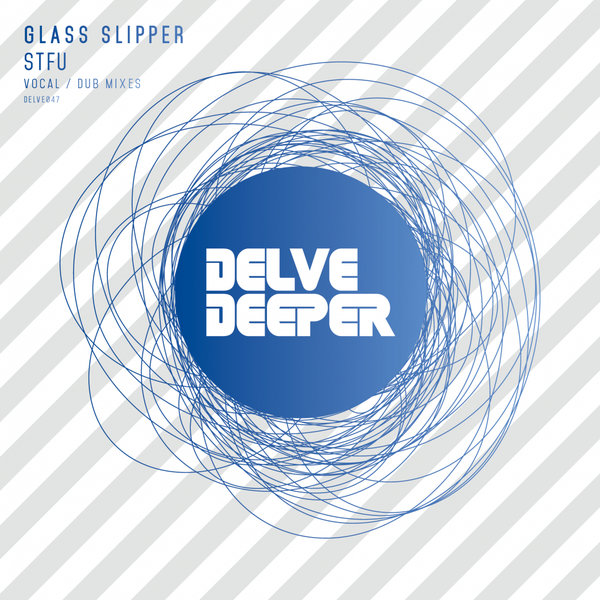 Glass Slipper - STFU / Delve Deeper Recordings