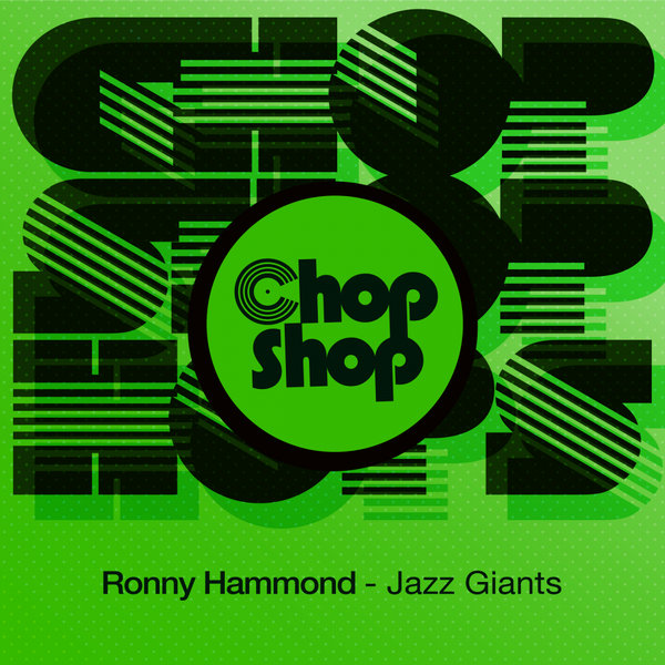 Ronny Hammond - Jazz Giants / Chopshop Music