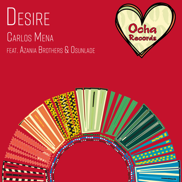 Carlos Mena feat. Azania Brothers & Osunlade - Desire / Ocha Records