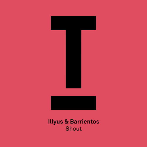 Illyus & Barrientos - Shout / Toolroom