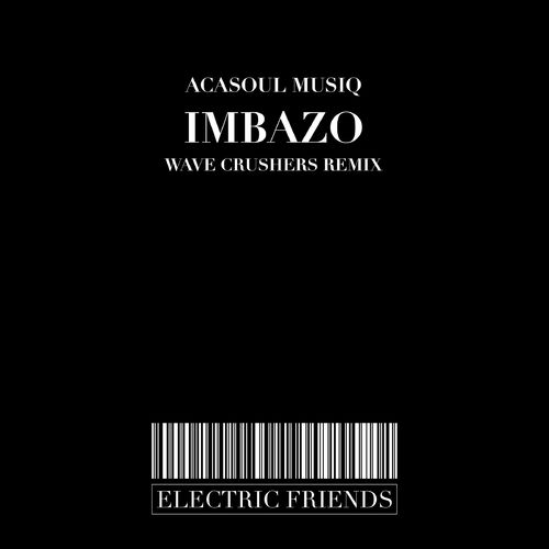 AcaSoul MusiQ - Imbazo / ELECTRIC FRIENDS MUSIC
