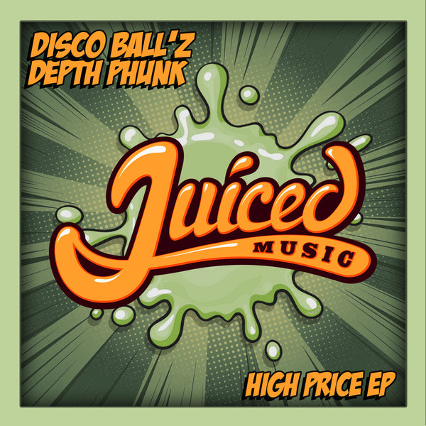Disco Ball'z, Depth Phunk - High Price EP / Juiced Music