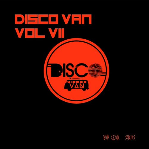 VA - Disco Van, Vol. 7 / Van Czar Series