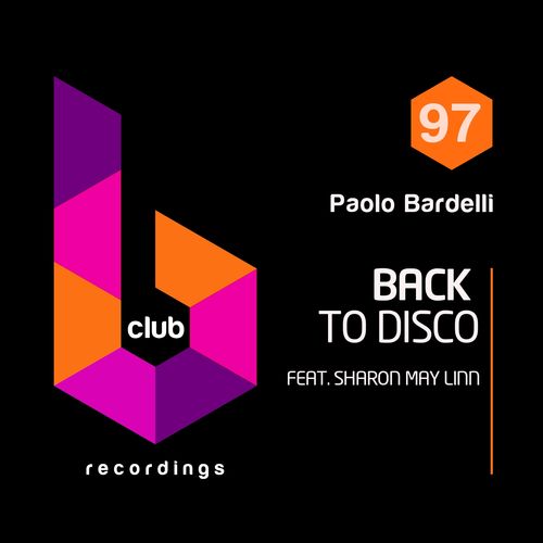 Paolo Bardelli ft Sharon May Linn - Back to Disco / B Club Recordings