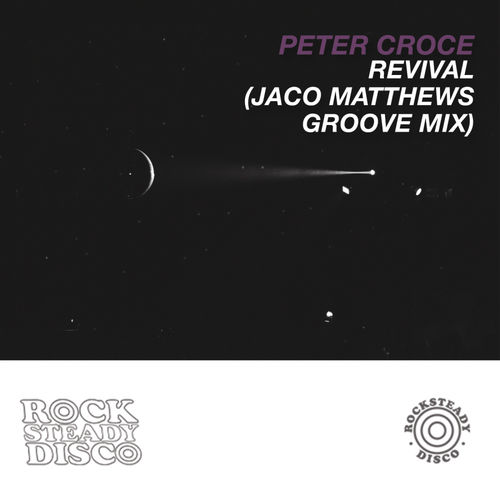 Peter Croce - Revival (Jaco Matthews Groove Mix) / Rocksteady Disco