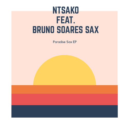 Ntsako - Paradise Sax (feat. Bruno Soares Sax) / Black People Records