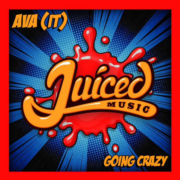 AVA (It) - Going Crazy / Juiced Music