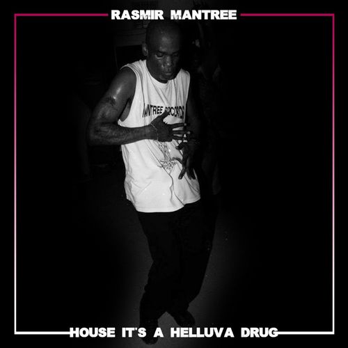 Rasmir Mantree - House It's A Helluva Drug / Mantree Recordings