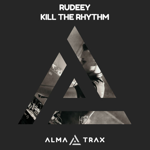 Rudeey - Kill The Rhythm / Alma Trax