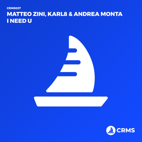 Matteo Zini, Karl8, Andrea Monta - I Need U / CRMS Records
