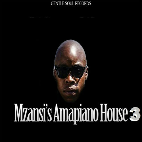 VA - Mzansi's Amapiano House 3 / Gentle Soul Recordings