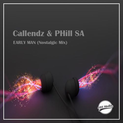 Callendz & Phill SA - Early Man (Nostalgic Mix) / OBS Media