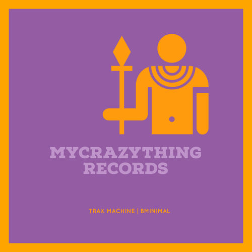 Trax Machine - Bminimal / Mycrazything Records