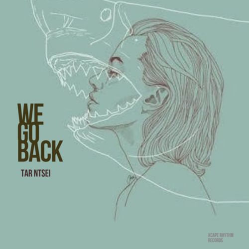 Tar Ntsei - We Go Back / Xcape Rhythm Records