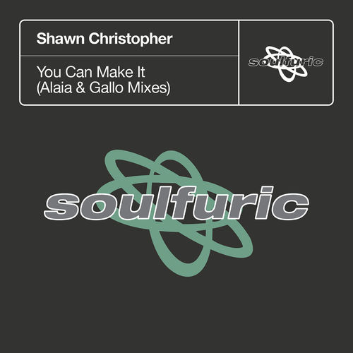 Shawn Christopher - You Can Make It (Alaia & Gallo Mixes) / Soulfuric Recordings
