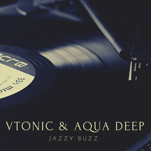 VTonic & Aqua Deep - Jazzy Buzz / ONEBIGFAMILY RECORDS