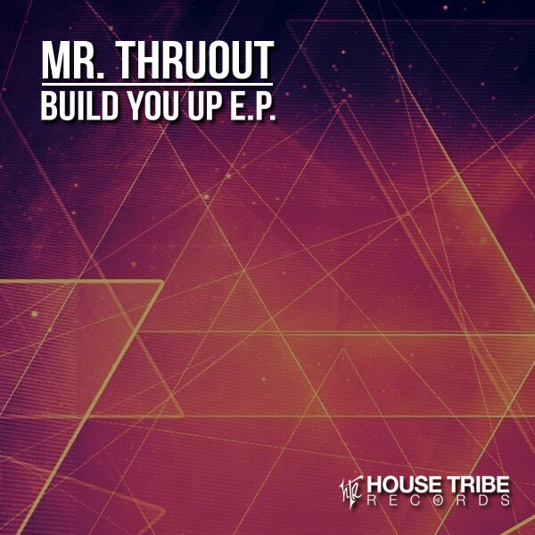 Mr. Thruout - Build You Up EP / House Tribe Records