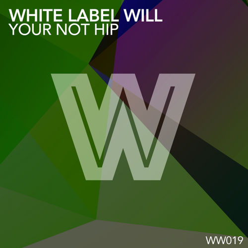 White Label Will - Your Not Hip / Wicked Wax Traxx