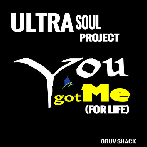 Ultra Soul Project - You Got Me (For Life) / Gruv Shack Digital