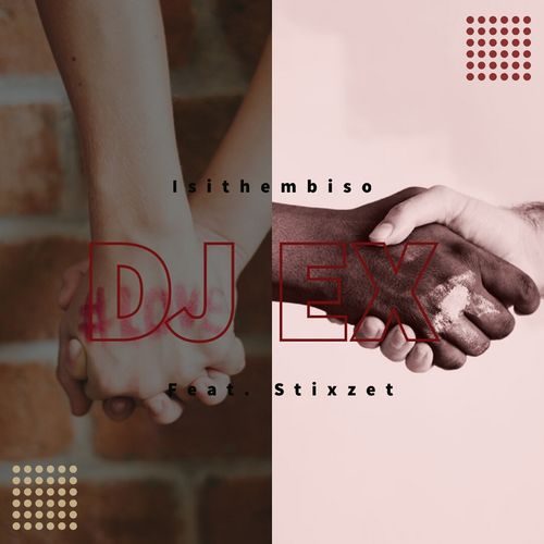 DJ Ex - Isithembiso / Sfithah Entertainment