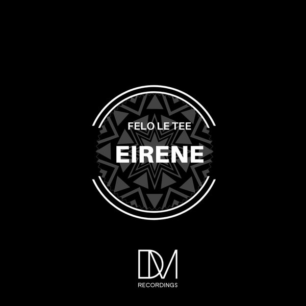 Felo Le Tee - Eirene / DM.Recordings