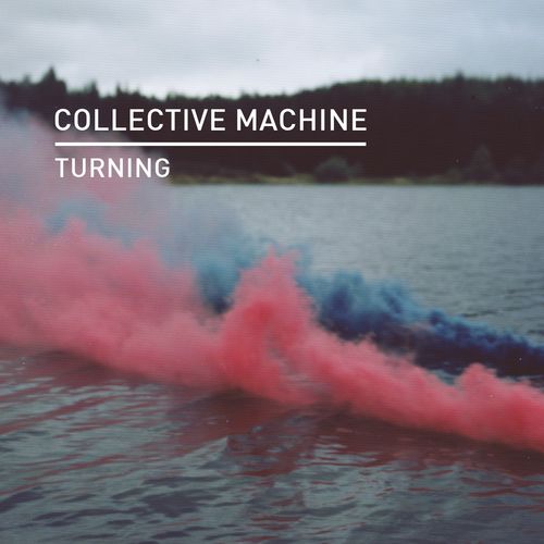 Collective Machine - Turning / Knee Deep In Sound