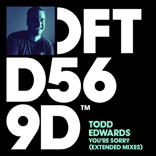 Todd Edwards - You're Sorry (Extended Mixes) / Defected Records