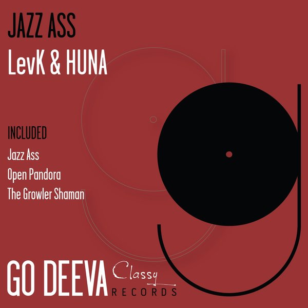 LevK & HUNA - Jazz Ass / Go Deeva
