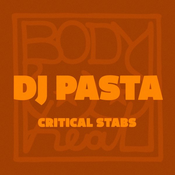 DJ Pasta - Critical Stabs / Body Heat