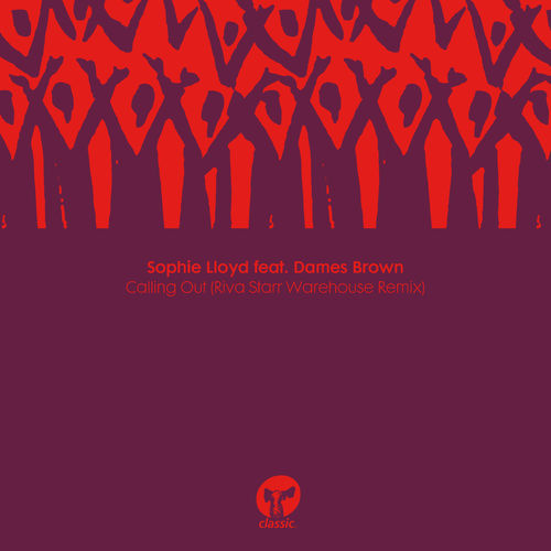 Sophie Lloyd - Calling Out (feat. Dames Brown) (Riva Starr Warehouse Remix) / Classic Music Company